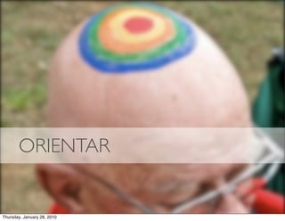 ORIENTAR


Thursday, January 28, 2010
 
