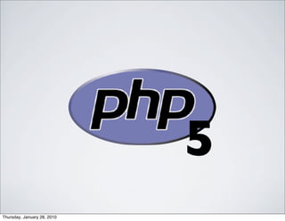 5
Thursday, January 28, 2010
 