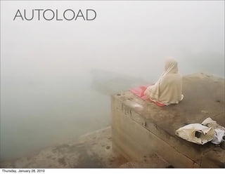 AUTOLOAD




Thursday, January 28, 2010
 