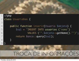 TROCA DE INFORMAÇÕES
Thursday, January 28, 2010
 
