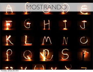 MOSTRANDO




Thursday, January 28, 2010
 