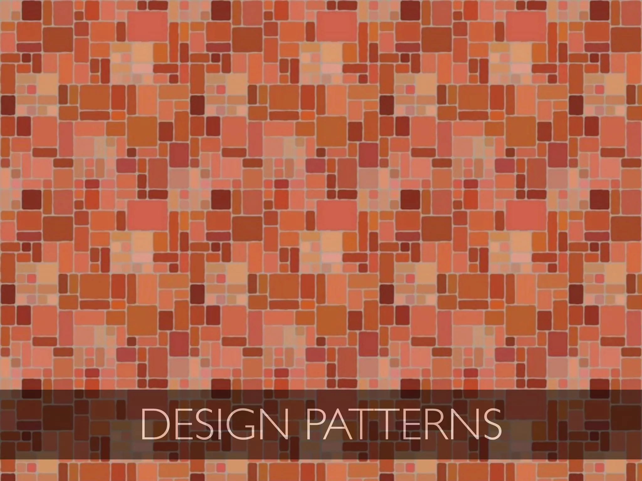 DESIGN PATTERNS
 