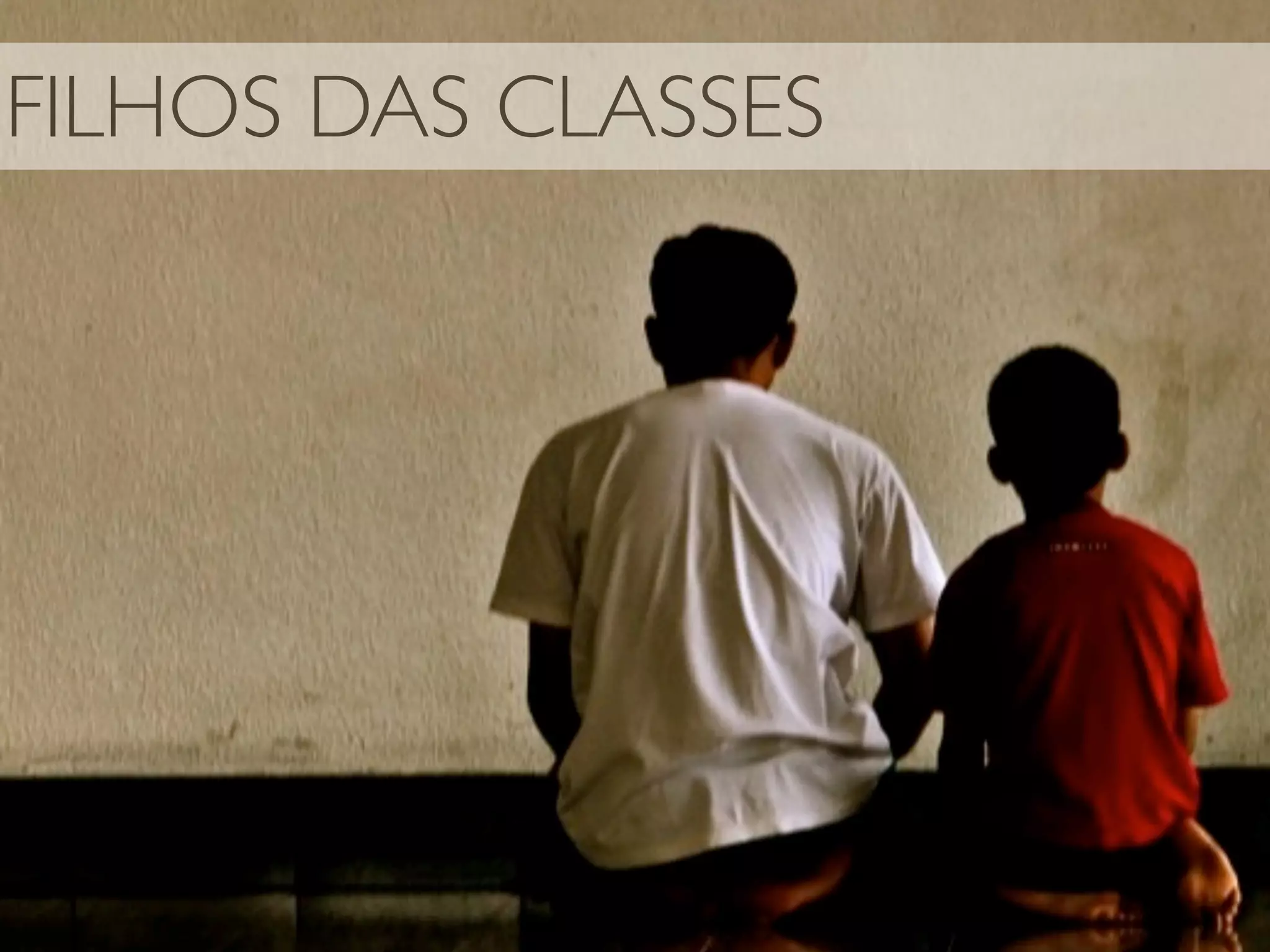 FILHOS DAS CLASSES
 