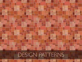 DESIGN PATTERNS
 