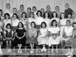MEMBROS DA CLASSE
 