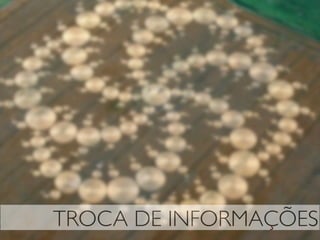 TROCA DE INFORMAÇÕES
 