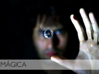 MÁGICA
 
