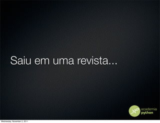 Saiu em uma revista...




Wednesday, November 2, 2011
 