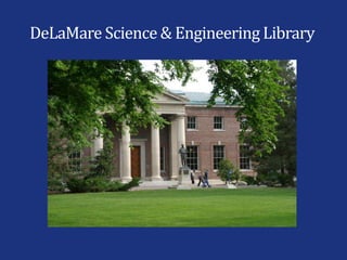 DeLaMare Science & Engineering Library
 