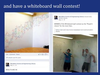 and have a whiteboard wall contest!
 