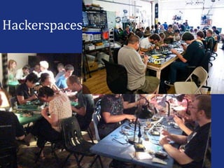Hackerspaces
 