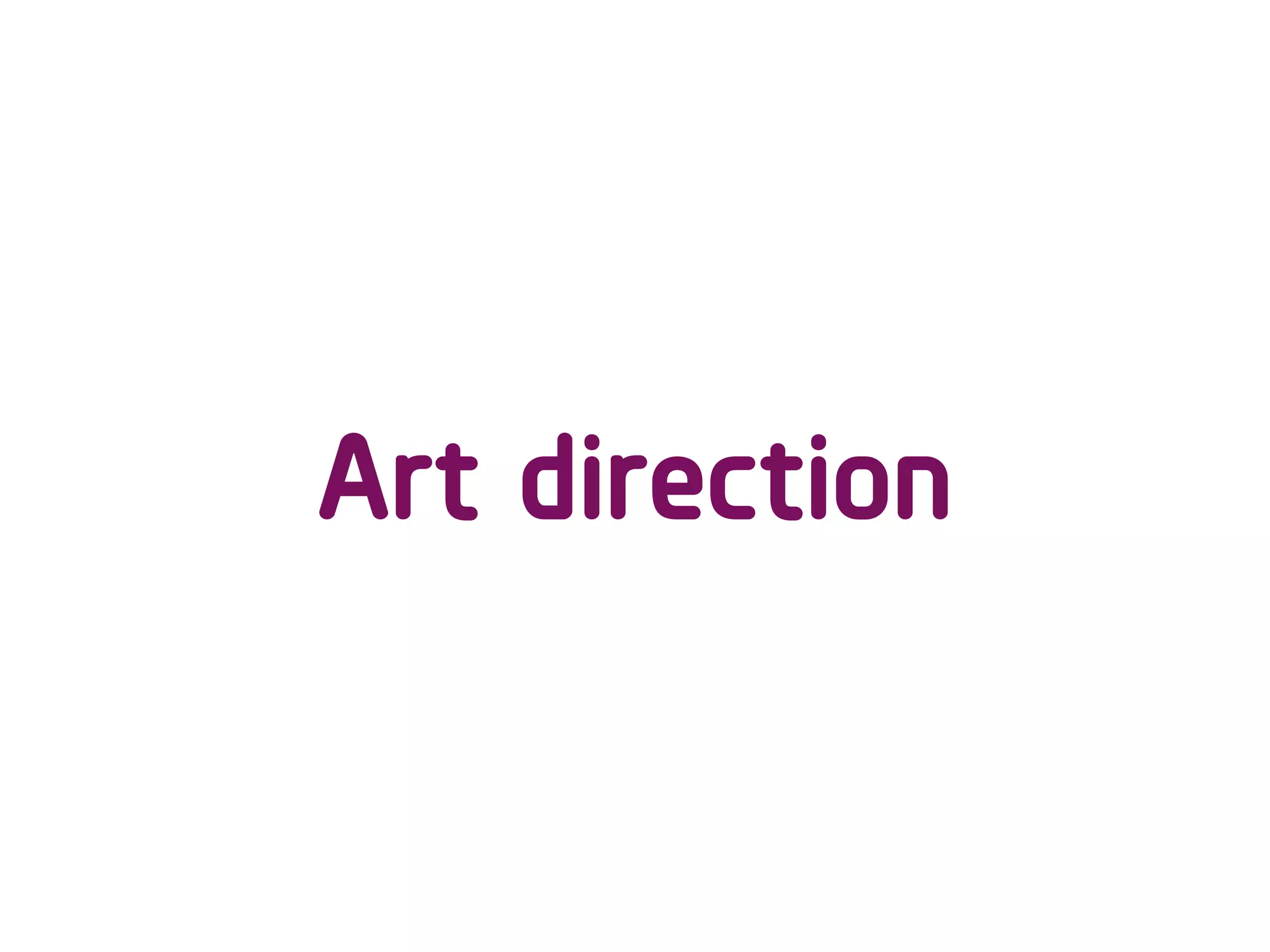 Art direction
 