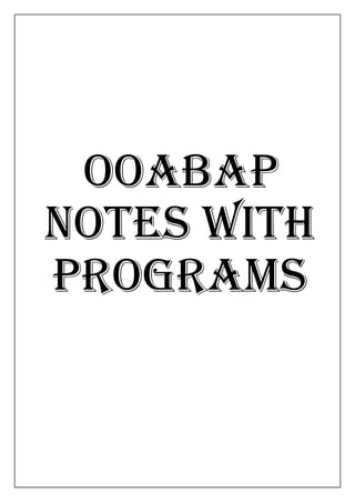 OOABAP
NOTES WITH
Programs
 