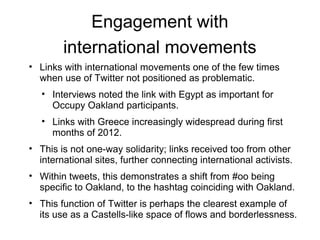 Engagement with
        international movements
• Links with international movements one of the few times
  when use of Tw...