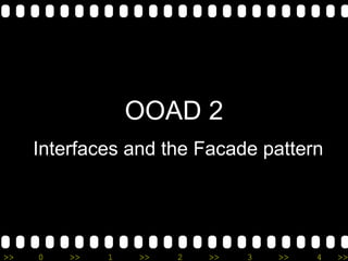 OOAD 2 Interfaces and the Facade pattern 
