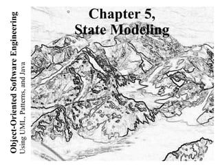 UsingUML,Patterns,andJava
Object-OrientedSoftwareEngineering Chapter 5,
State Modeling
 