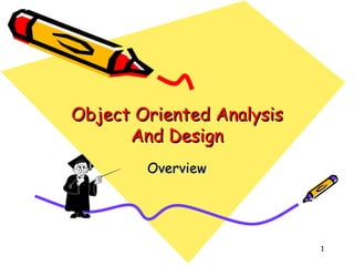 Object Oriented Analysis And Design Overview 