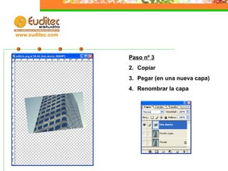 Paso nº 3 Copiar Pegar (en una nueva capa) Renombrar la capa www.euditec.com