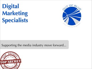 Digital
Marketing
Specialists
Supporting the media industry move forward...
 