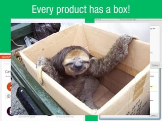 Every product has a box!
 
