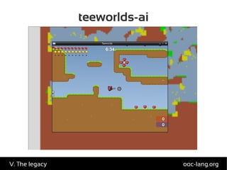 teeworlds-ai
ooc-lang.orgV. The legacy
 