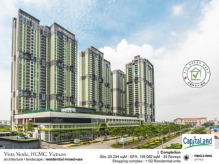 | Completion
Site: 25,294 sqM - GFA: 199,082 sqM - 35 Storeys
Shopping complex - 1152 Residential units
Vista Verde, HCMC, Vietnam
architecture ? landscape / residential mixed-use
 