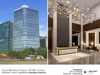 architecture ? engineering / mixed-use
The Waterfront Saigon, HCMC, Vietnam
architecture ? interior ? engineering / hospitality mixed-use
Ascott Waterfront Saigon , HCMC, Vietnam | Completion
GFA: 41,000sqM
30 Storeys - 4 Basements
 