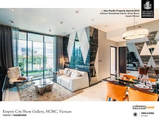 Empire City Show Gallery, HCMC, Vietnam
interior / residential
| Asia Pacific Property Awards 2018
Vietnam Residential Interior Show Room
Award Winner
 