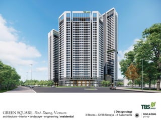 | Design stage
3 Blocks - 32/38 Storeys - 2 Basements
GREEN SQUARE, Binh Duong, Vietnam
architecture ? interior ? landscape ? engineering / residential
 
