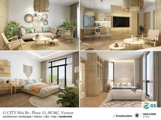G CITY Nh B - Phase 1.1, HCMC, Vietnam
architecture ? landscape ? interior ? c&s ? mep / residential | Construction
 