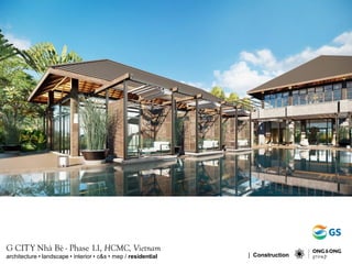 G CITY Nh B - Phase 1.1, HCMC, Vietnam
architecture ? landscape ? interior ? c&s ? mep / residential | Construction
 