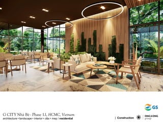 G CITY Nh B - Phase 1.1, HCMC, Vietnam
architecture ? landscape ? interior ? c&s ? mep / residential | Construction
 