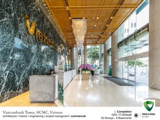 Vietcombank Tower, HCMC, Vietnam | Completion
GFA: 77,000sqM
35 Storeys - 4 Basements
architecture ? interior ? engineering ? project managment / commercial
 