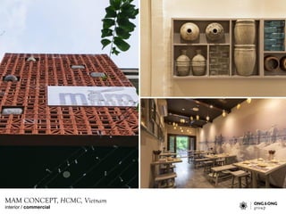 interior / commercial
MAM CONCEPT, HCMC, Vietnam
 