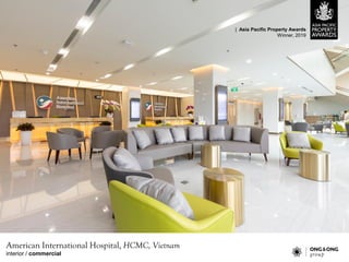 American International Hospital, HCMC, Vietnam
| Asia Pacific Property Awards
Winner, 2019
interior / commercial
 