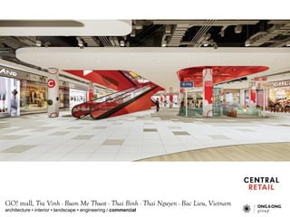 architecture ? interior ? landscape ? engineering / commercial
GO! mall, Tra Vinh - Buon Me Thuot - Thai Binh - Thai Nguyen - Bac Lieu, Vietnam
 