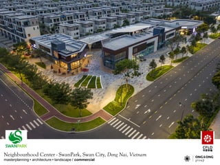 masterplanning • architecture • landscape / commercial
Neighbourhood Center - SwanPark, Swan City, Dong Nai, Vietnam
 