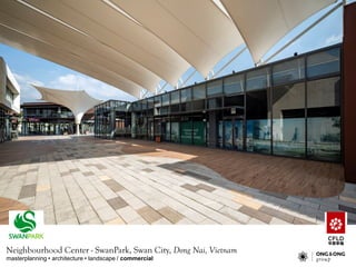 masterplanning • architecture • landscape / commercial
Neighbourhood Center - SwanPark, Swan City, Dong Nai, Vietnam
 