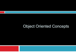 Object Oriented Concepts
 