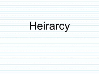 Heirarcy
 