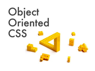 Object
Oriented
CSS
 