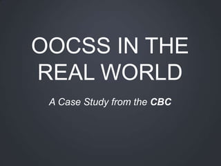 OOCSS IN THE
REAL WORLD
A Case Study from the CBC
 