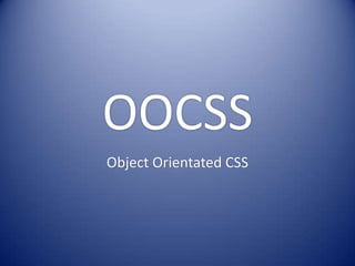 OOCSS Object Orientated CSS 
