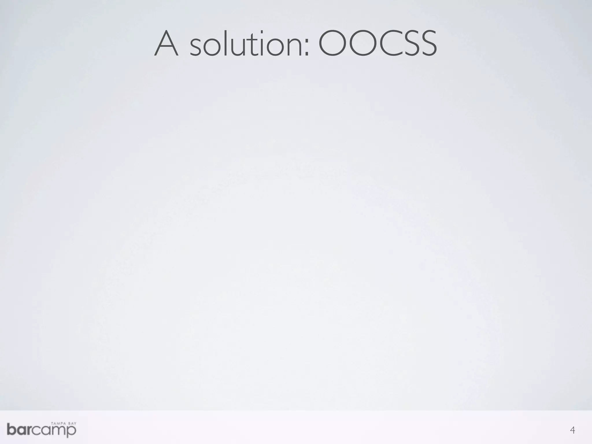 A solution: OOCSS




                    4
 
