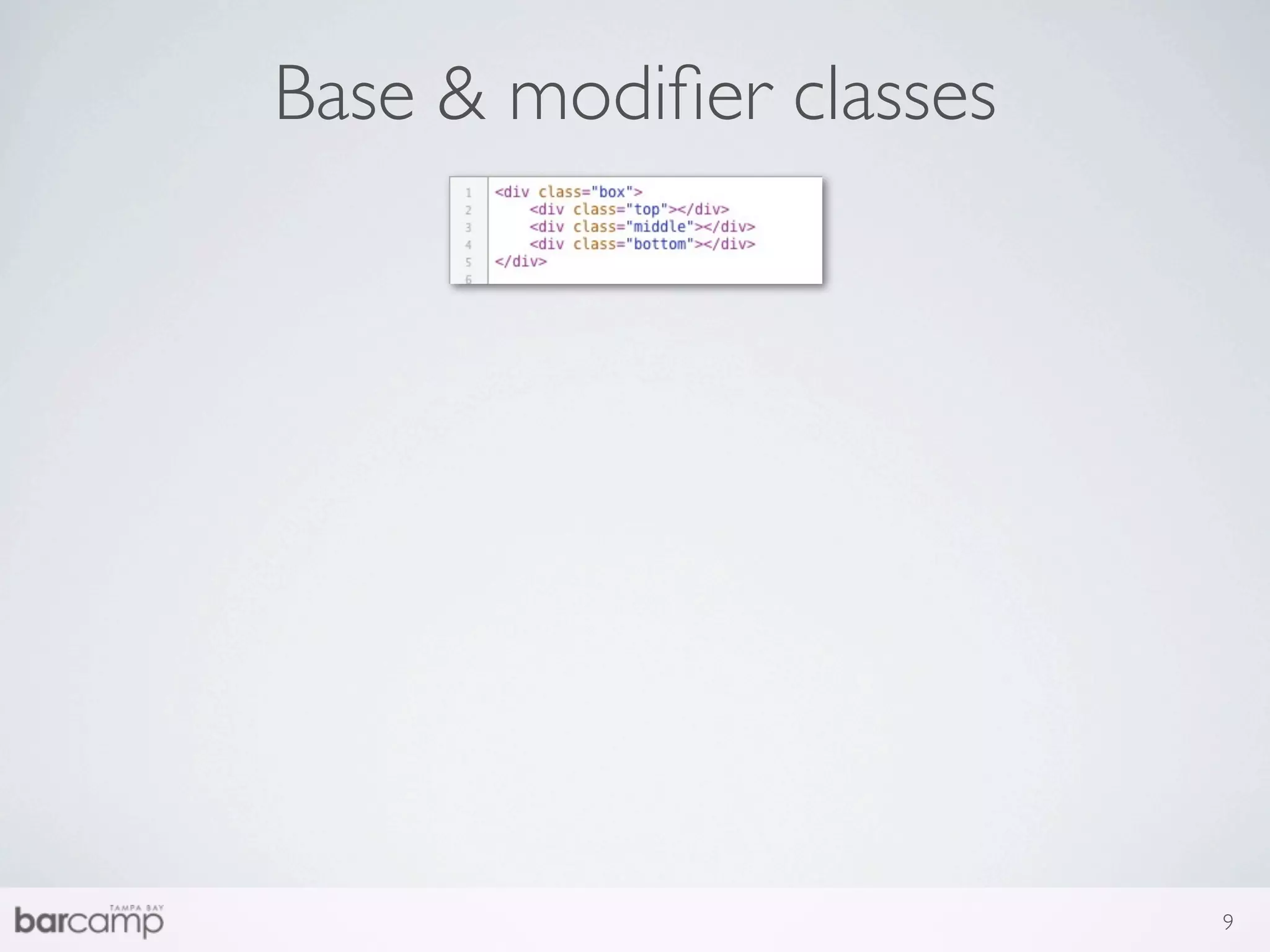 Base & modiﬁer classes




                         9
 