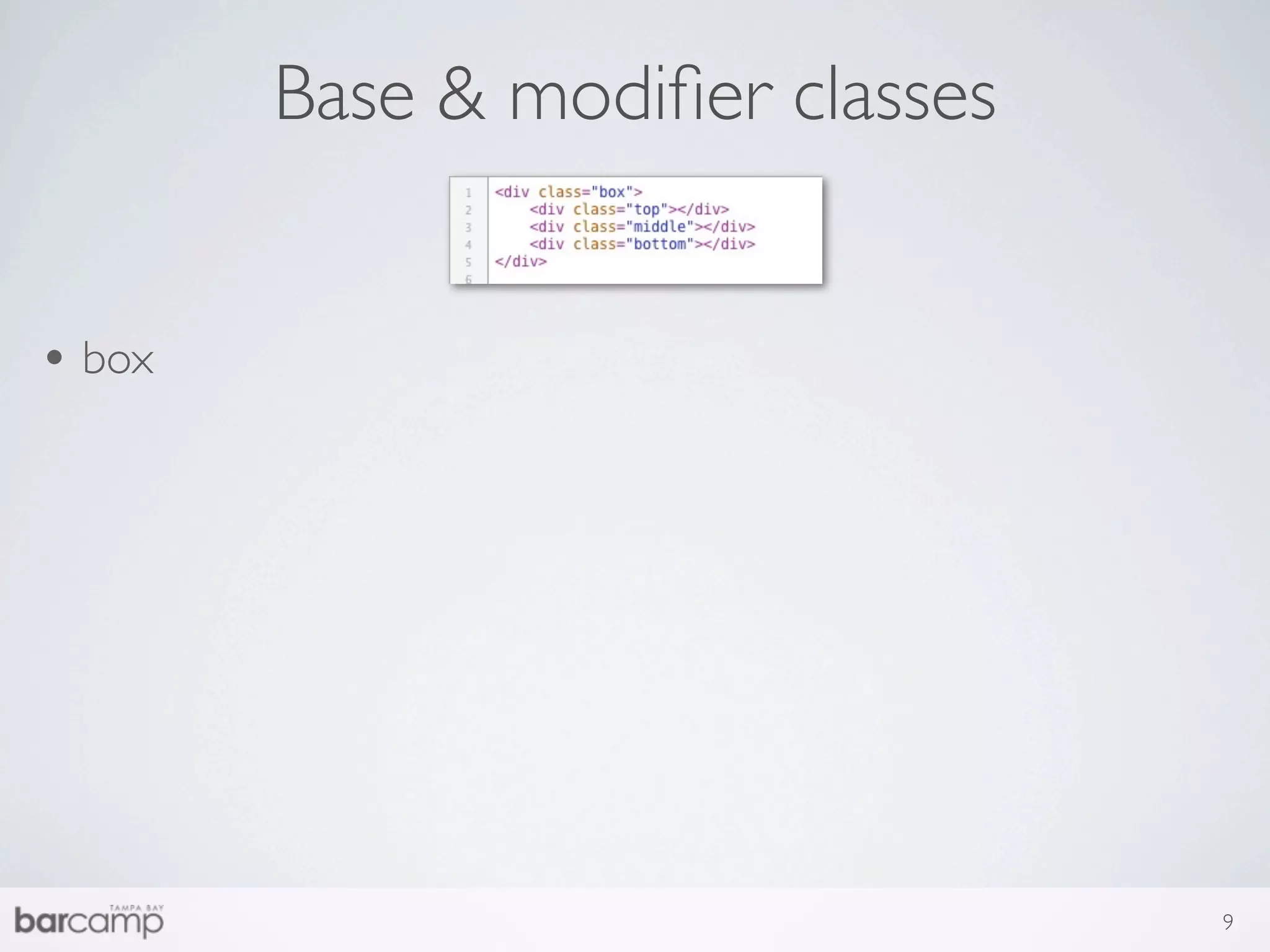 Base & modiﬁer classes


• box




                                 9
 