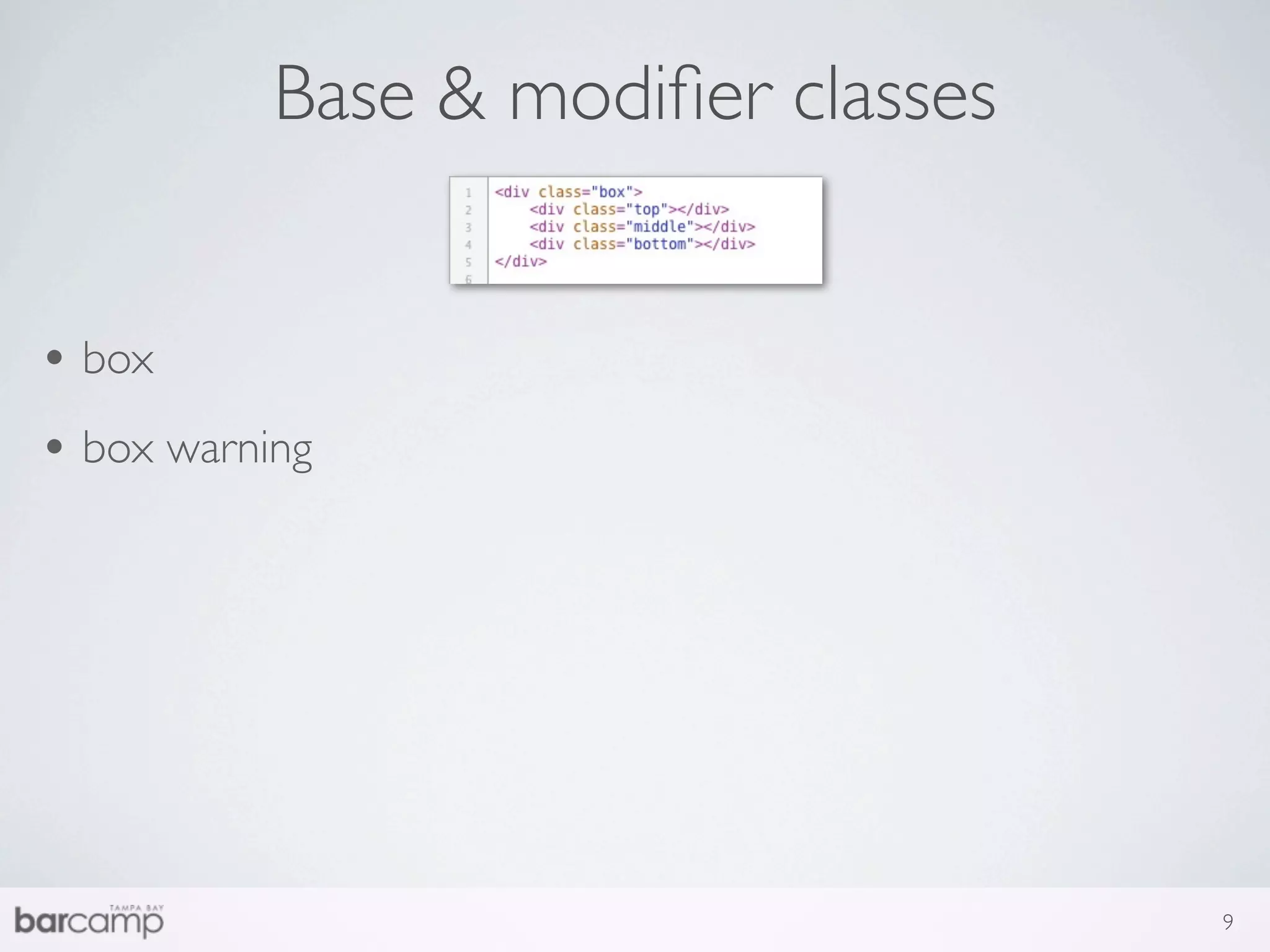Base & modiﬁer classes


• box
• box warning




                                    9
 