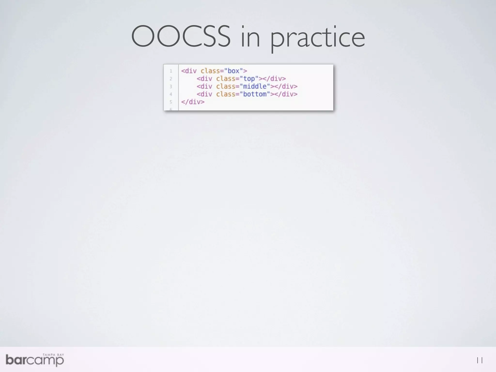 OOCSS in practice




                    11
 