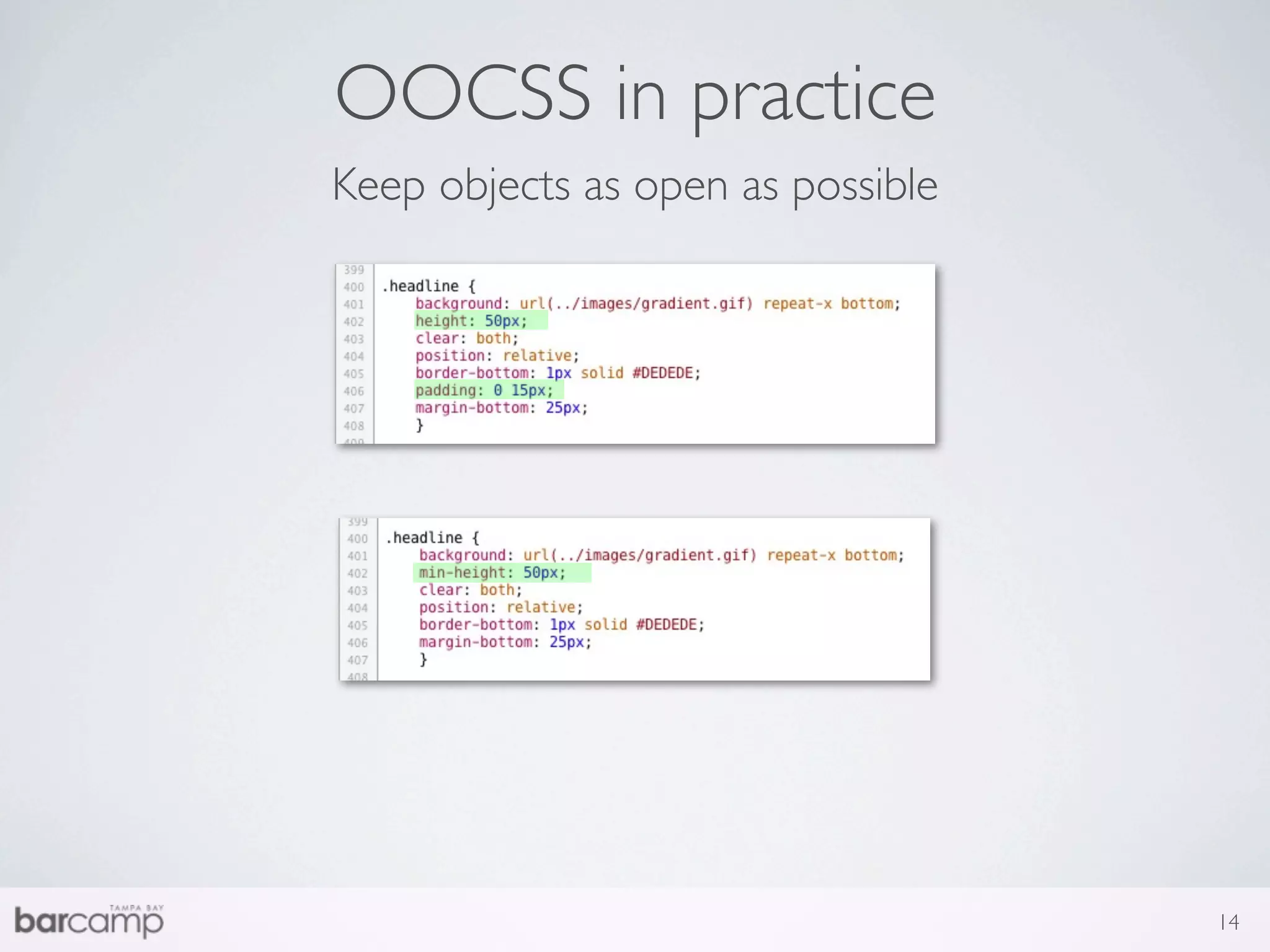 OOCSS in practice
Keep objects as open as possible




                                   14
 