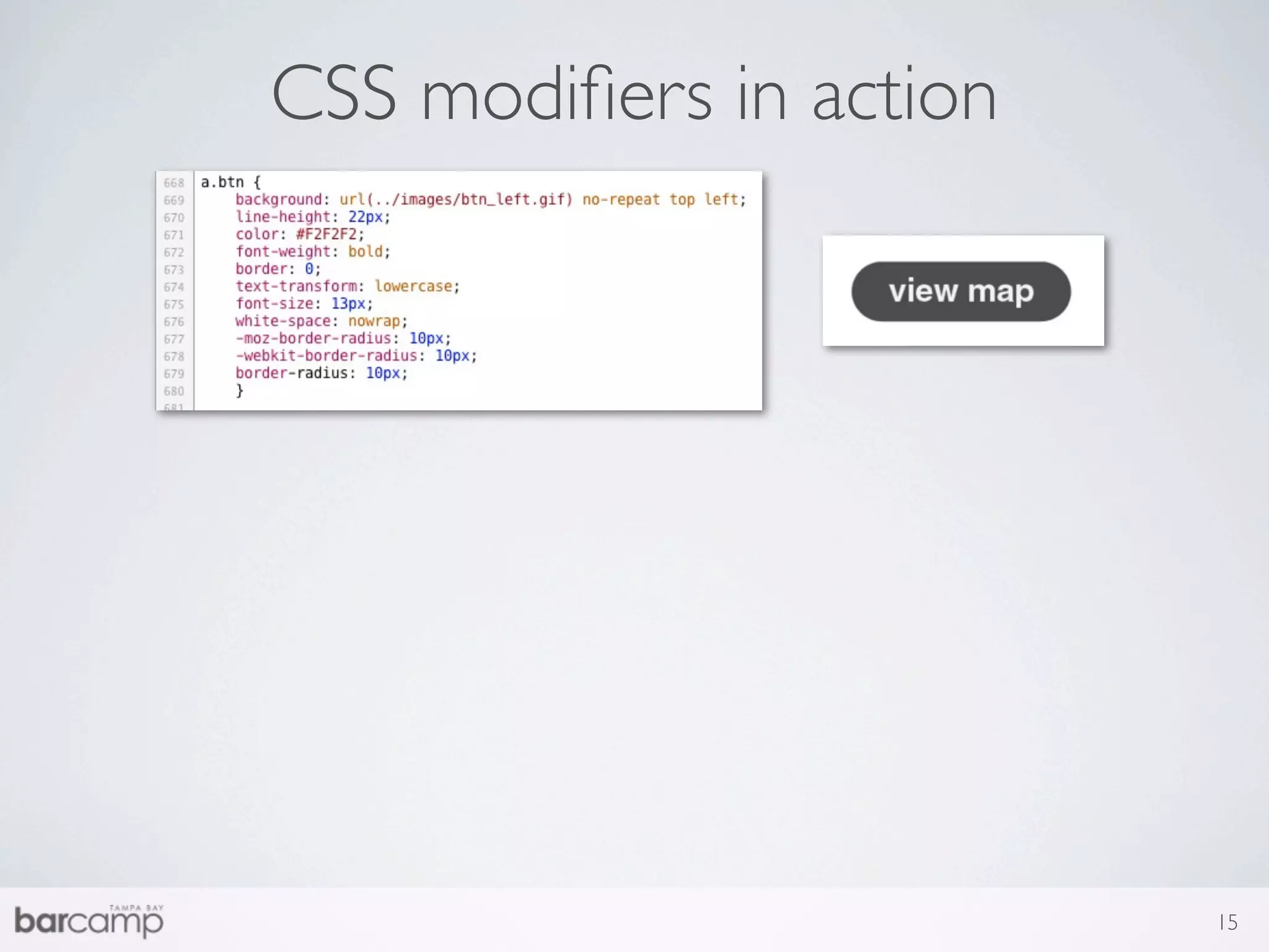 CSS modiﬁers in action




                         15
 